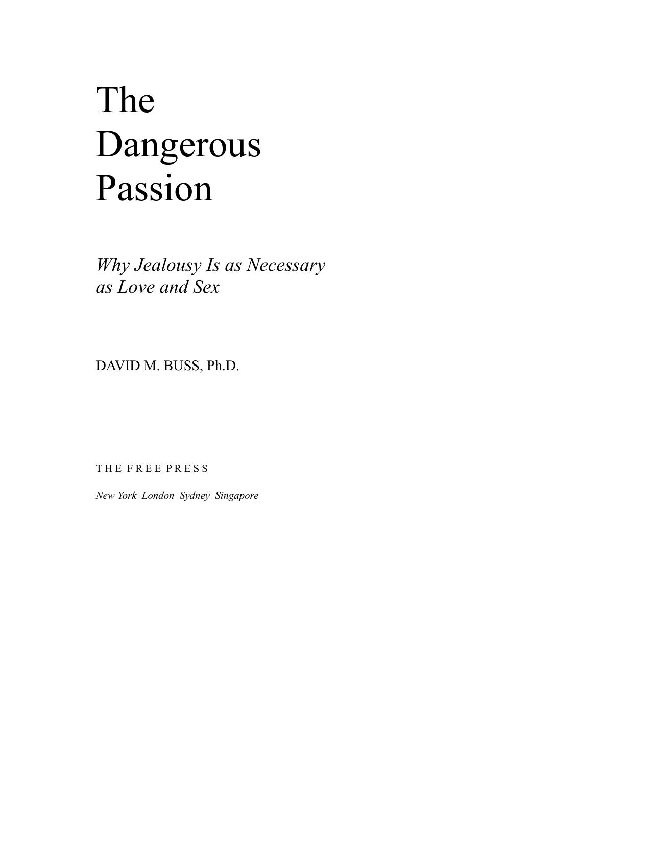 The Dangerous Passion: Why Jealousy Is As Necessary As Love and Sex by David M. Buss
