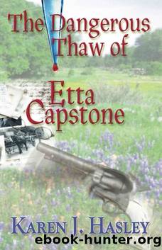 The Dangerous Thaw of Etta Capstone by Karen J. Hasley