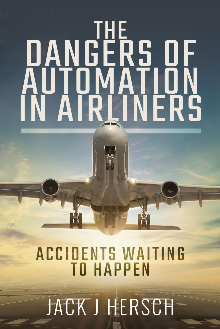 The Dangers of Automation in Airliners by Jack J Hersch
