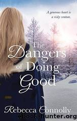 The Dangers of Doing Good by Rebecca Connolly