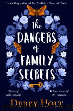 The Dangers of Family Secrets: From the bestselling author of The Ex-Wife’s Survival Guide by Debby Holt
