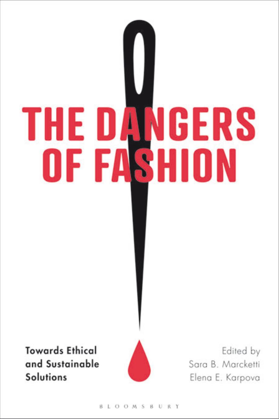 The Dangers of Fashion: Towards Ethical and Sustainable Solutions by Sara B. Marcketti; Elena E. Karpova (editors)