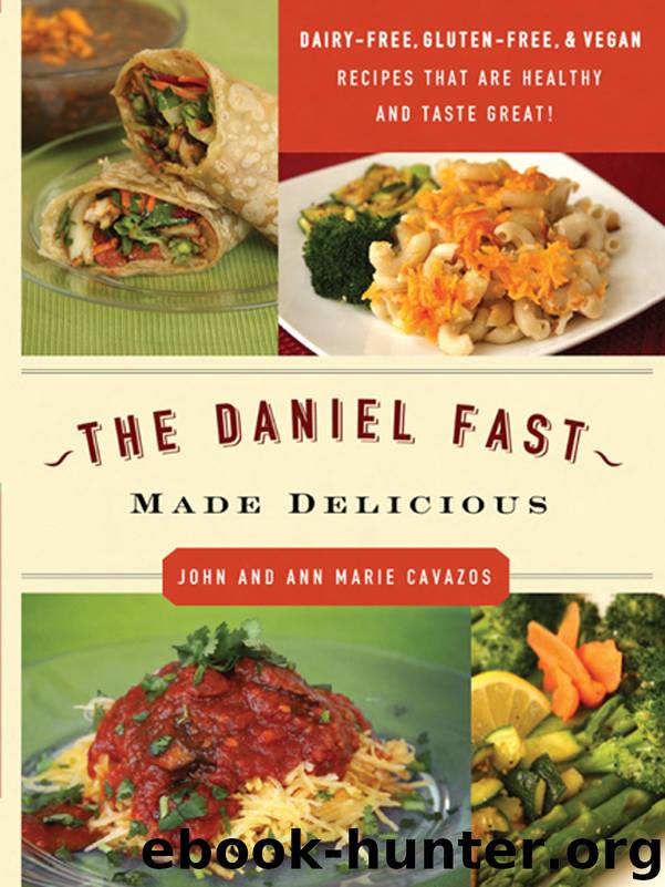 The Daniel Fast Made Delicious by John Cavazos & Ann Marie Cavazos