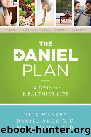 The Daniel Plan: 40 Days to a Healthier Life by Rick Warren & Daniel Amen & Mark Hyman