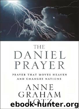 The Daniel Prayer: Prayer That Moves Heaven and Changes Nations by Anne Graham Lotz