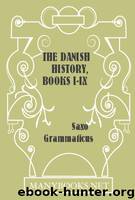 The Danish History, Books I-IX by Saxo Grammaticus