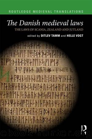 The Danish Medieval Laws: the laws of Scania, Zealand and Jutland (Routledge Medieval Translations) by Ditlev Tamm & Helle Vogt