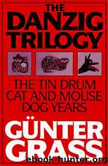 The Danzig Trilogy: The Tin Drum  Cat and Mouse  Dog Years by Grass Günter