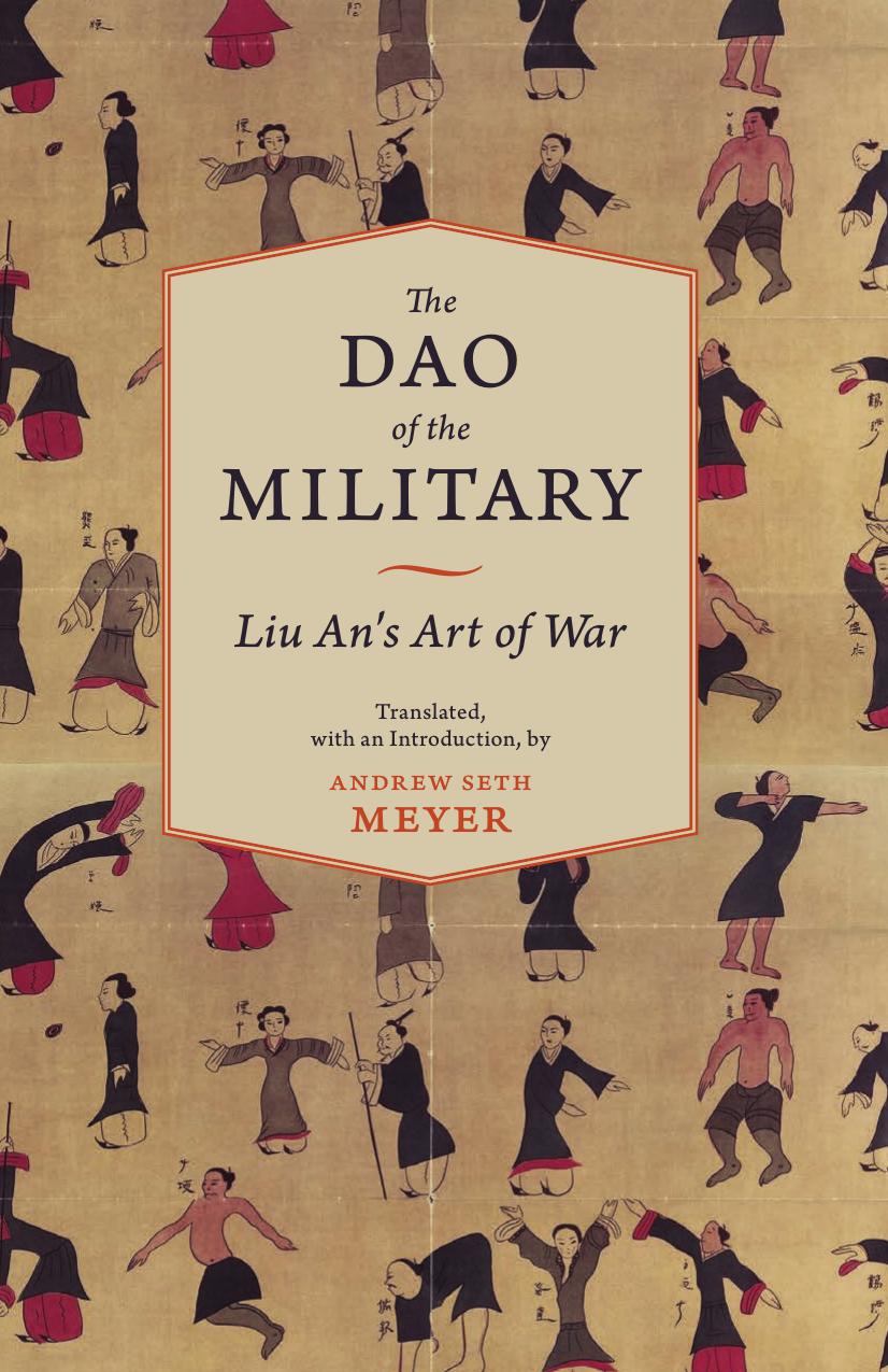 The Dao of the Military: Liu An's Art of War by Andrew Seth Meyer; John S. Major