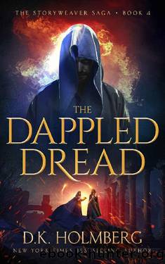 The Dappled Dread (The Storyweaver Saga Book 4) by D.K. Holmberg