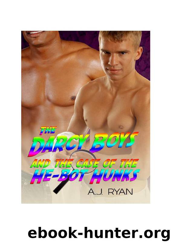 The Darcy Boys & The Case Of The He Bot Hunks by A.J. Ryan