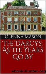 The Darcys: As the Years Go By (The Darcy's #7) by Glenna Mason