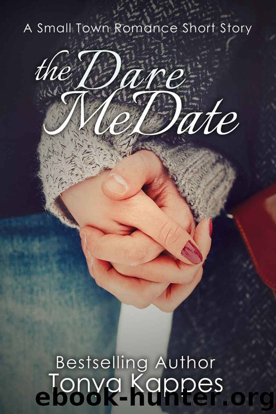 The Dare Me Date (A Small Town Romance Short Story Series) by Kappes Tonya
