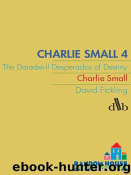 The Daredevil Desperados of Destiny by Charlie Small