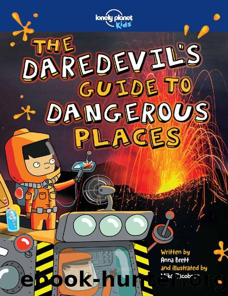 The Daredevil's Guide to Dangerous Places (Lonely Planet Kids) by Lonely Planet Kids & Anna Brett