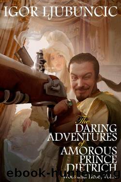 The Daring Adventures of Amorous Prince Dietrich: Woes and Hose, Volume 3 by Igor Ljubuncic