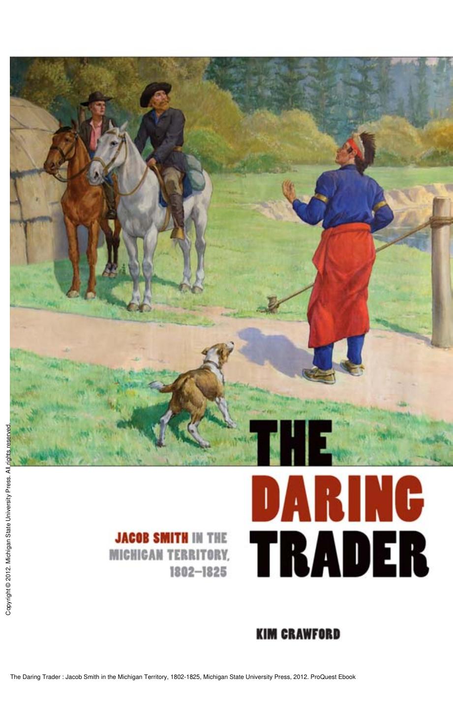The Daring Trader : Jacob Smith in the Michigan Territory, 1802-1825 by Kim Crawford