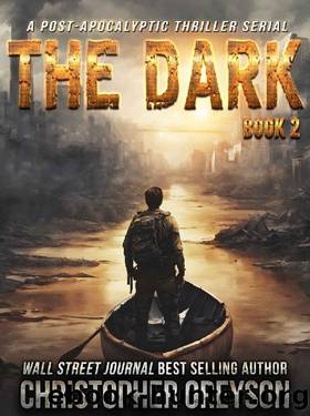 The Dark 2: A Post-Apocalyptic Thriller Serial by Christopher Greyson