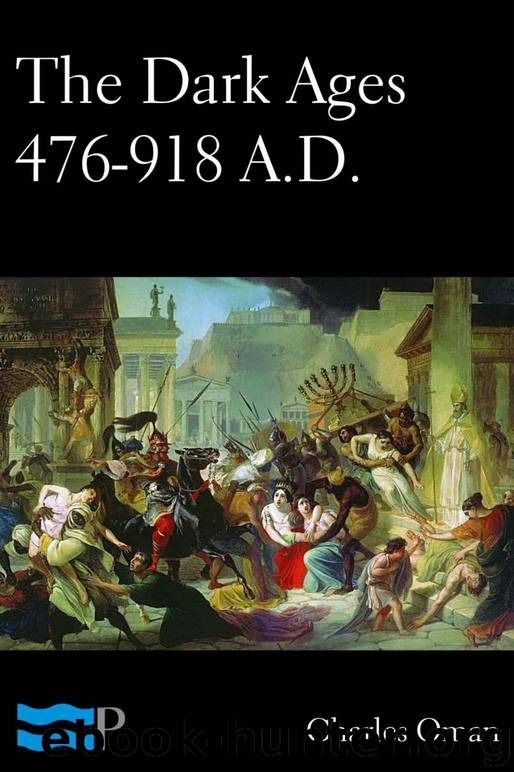 The Dark Ages 476-918 A.D. by Charles Oman