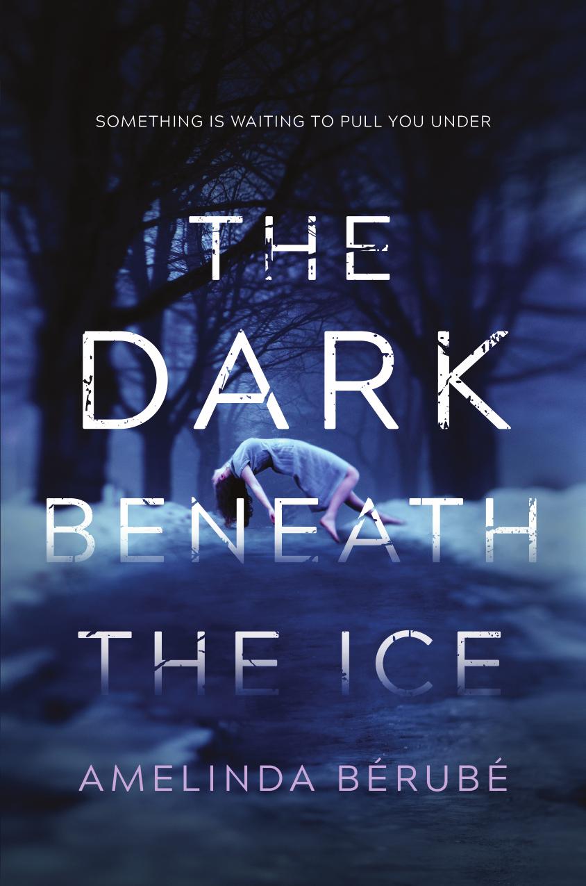 The Dark Beneath the Ice by Amelinda Bérubé