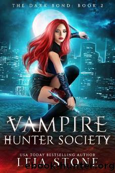 The Dark Bond (Vampire Hunter Society Book 2) by Leia Stone