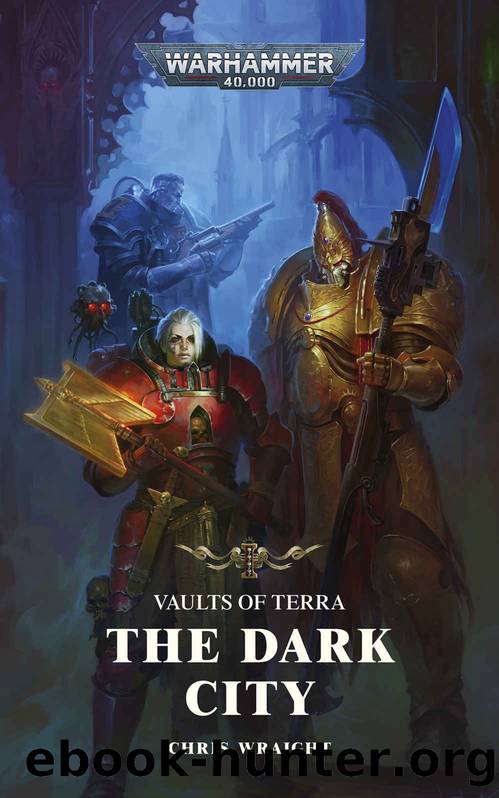 The Dark City (Vaults of Terra: Warhammer 40,000 Book 3) by Chris Wraight