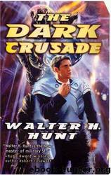 The Dark Crusade by Walter H Hunt