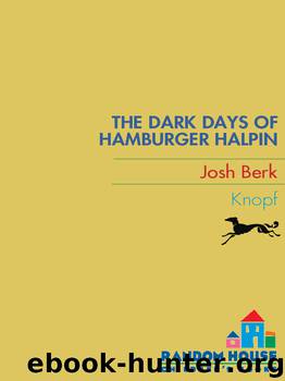 The Dark Days of Hamburger Halpin by Josh Berk