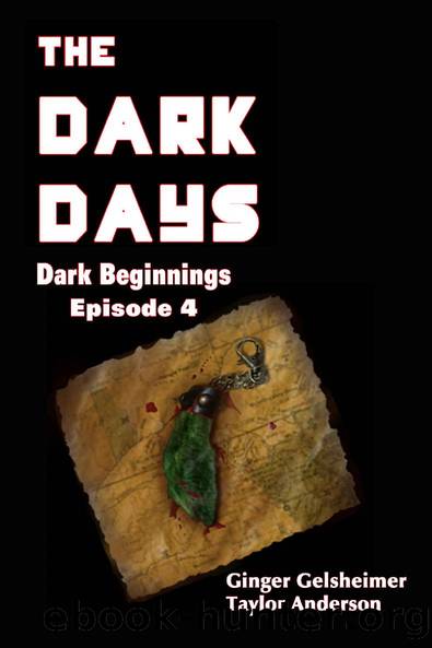 The Dark Days: Dark Beginnings - Episode 4 by Ginger Gelsheimer & Taylor Anderson