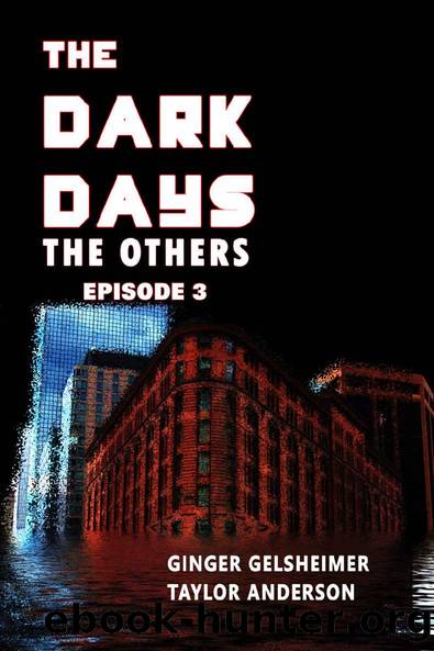 The Dark Days: The Others - Episode 3 by Ginger Gelsheimer & Taylor Anderson