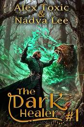 The Dark Healer (Book #1): A Historical Progression Fantasy Series by Alex Toxic & Nadya Lee