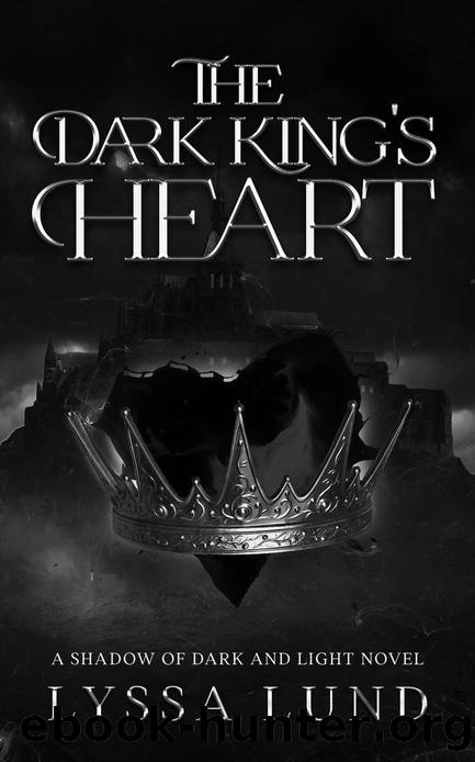 The Dark King's Heart: A Shadows of Dark and Light Novel by Lyssa Lund