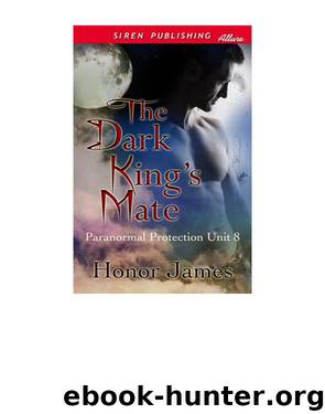 The Dark King's Mate [Paranormal Protection Unit 8] (Siren Publishing Allure) by Honor James