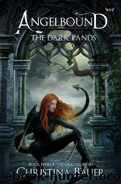 The Dark Lands (Angelbound Origins Book 5) by Christina Bauer