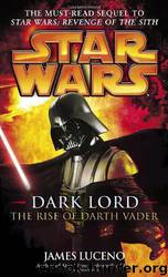 The Dark Lord Trilogy 03: The Rise of Darth Vader by James Luceno