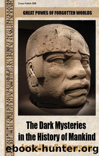 The Dark Mysteries in the History of Mankind: Great powers of forgotten worlds by Jennifer S. Dawson