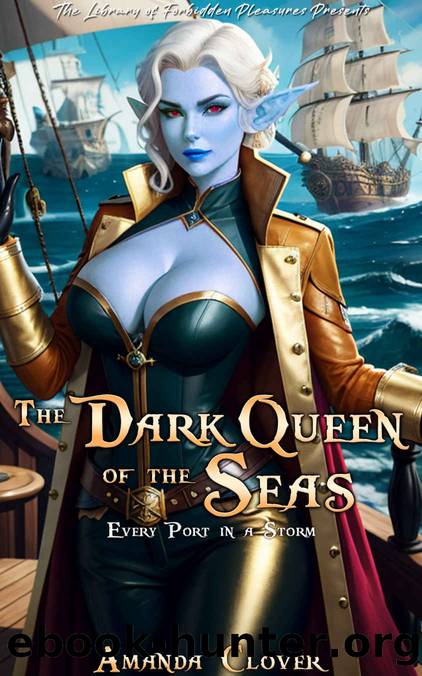 The Dark Queen of the Seas: Every Port in a Storm by Clover Amanda