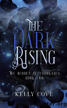 The Dark Rising: A Dark enemies to lovers Fantasy Romance (The Hidden of Vrohkaria Book Two) by Kelly Cove