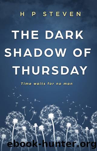 The Dark Shadow of Thursday: Time waits for no man by H P Steven