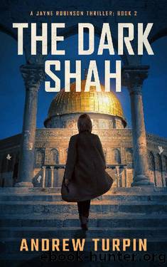 The Dark Shah: a spy conspiracy thriller (A Jayne Robinson Thriller, Book 2) by Andrew Turpin