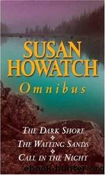 The Dark Shore, the Waiting Sands, and Call in the Night: Susan Howatch Omnibus by Howatch Susan