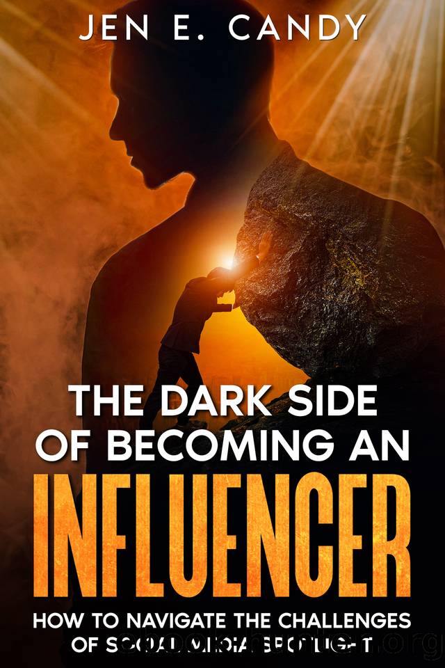 The Dark Side of Becoming an Influencer: How to Navigate the Challenges of Social Media Spotlight by Candy Jen E