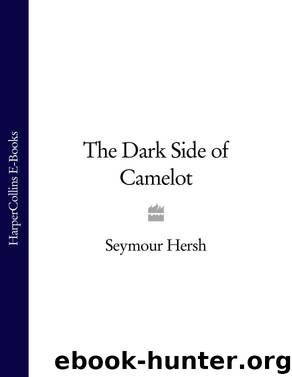 The Dark Side of Camelot by Seymour Hersh