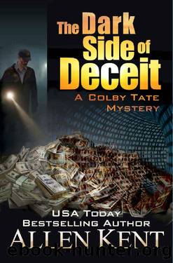 The Dark Side of Deceit : A Colby Tate Mystery (The Colby Tate Mysteries Book 4) by Allen Kent