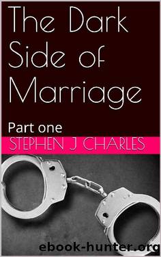 The Dark Side of Marriage 1 by Stephen J Charles