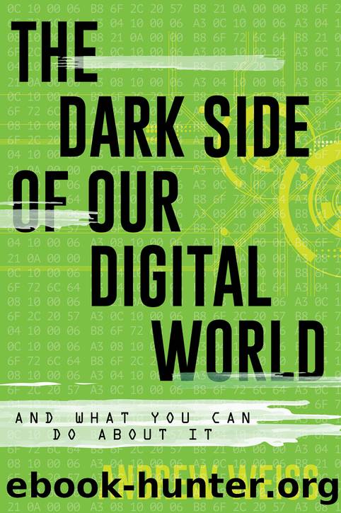 The Dark Side of Our Digital World by Andrew Weiss