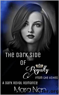 The Dark Side of Royalty: From the Ashes: A Dark Royal Romance (The Royal Secrets Collection Book 2) by Mara Nan