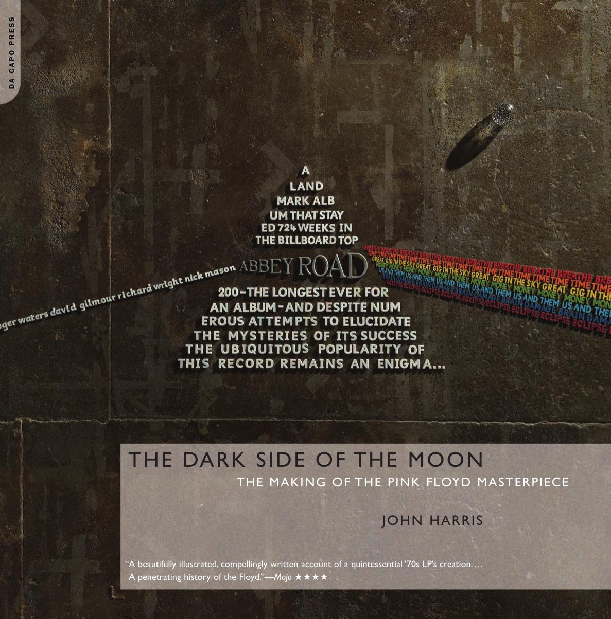 The Dark Side of the Moon: The Making of the Pink Floyd Masterpiece by John Harris
