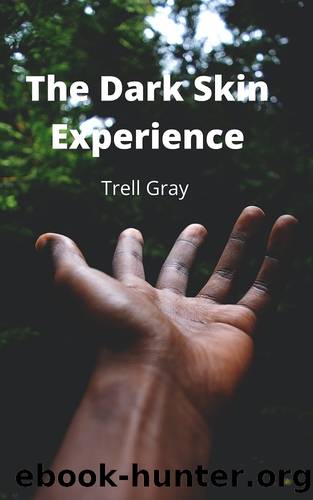 The Dark Skin Experience by Trell Gray