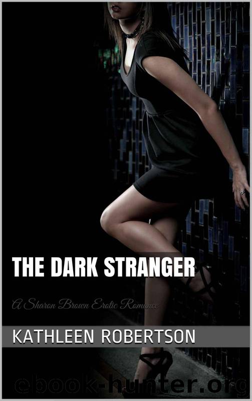 The Dark Stranger: A Sharon Brown Erotic Romance by Robertson Kathleen